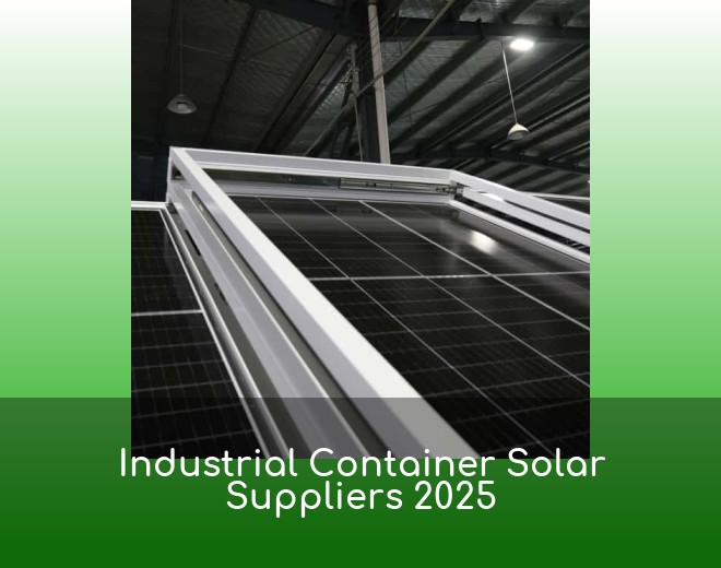 Industrial Container Solar Suppliers 2025